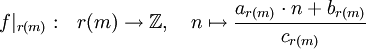 f|_r(m): n |-> (a_r(m) * n + b_r(m)) / c_r(m)
